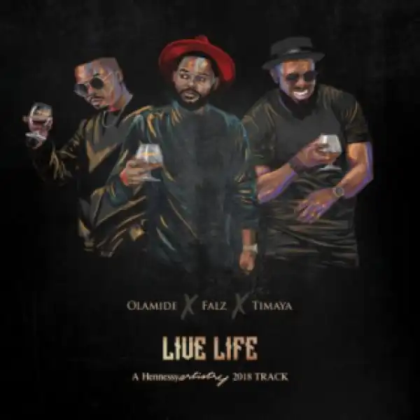Olamide - “Live Life” ft Falz & Timaya
